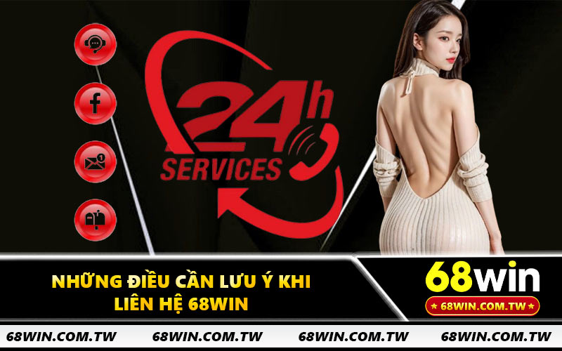 Những điều cần lưu ý khi liên hệ 68WIN