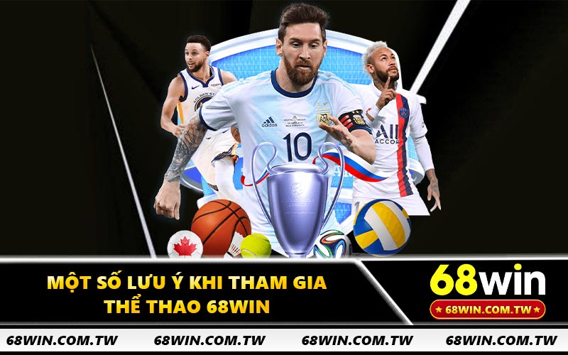 Một số lưu ý khi tham gia thể thao 68WIN
