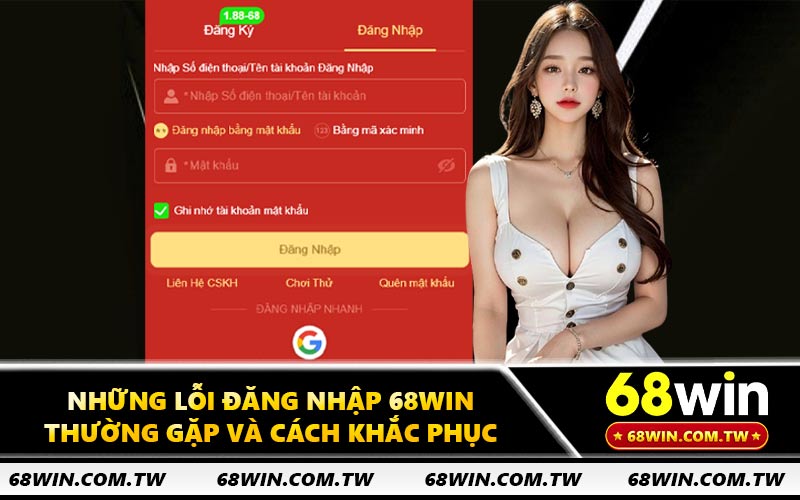 Những lỗi đăng nhập 68WIN thường gặp và cách khắc phục