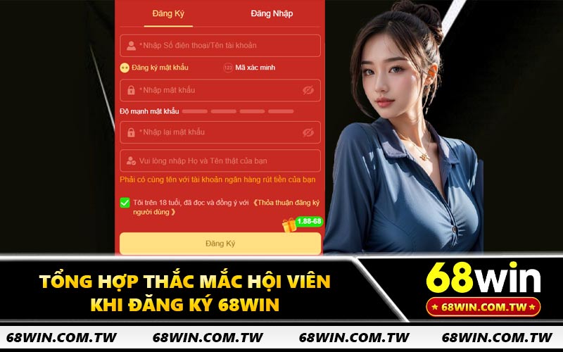Tổng hợp thắc mắc hội viên khi đăng ký 68WIN
